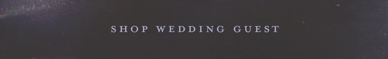 Shop Wedding Guest