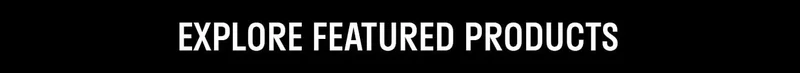 Explore Featured Products