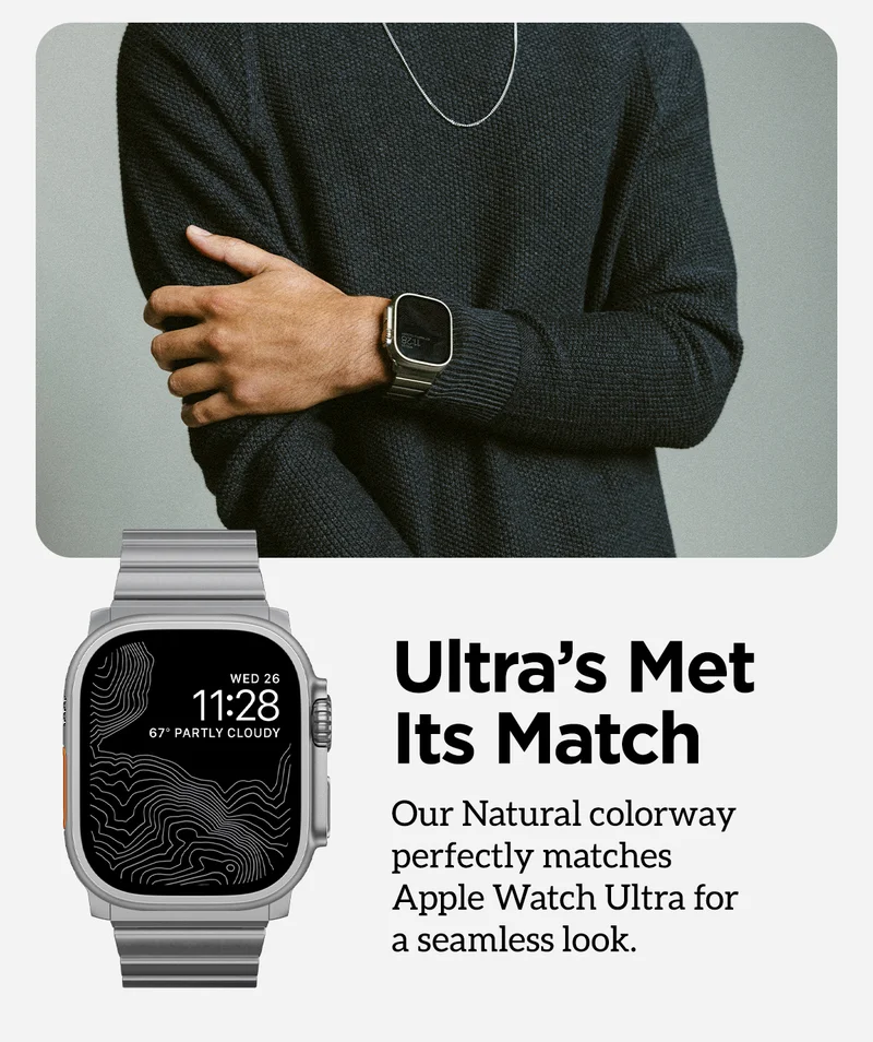 Ultra's Met Its Match. Our Natural colorway perfectly matches Apple Watch Ultra for a seamless look.