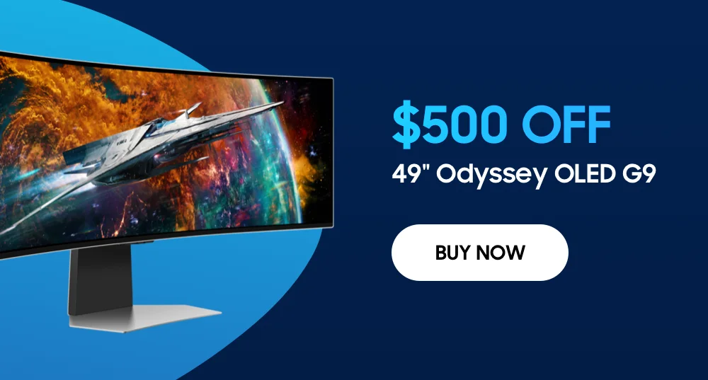$500 OFF - 49" Odyssey OLED G9 - BUY NOW