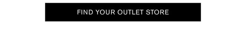 FIND YOUR OUTLET STORE