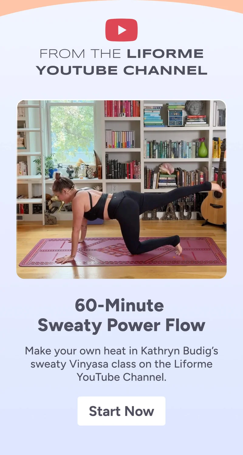 From the Liforme YouTube channel. 60-Minute Sweaty Power Flow – Make your own heat in Kathryn Budig’s sweaty Vinyasa class on the Liforme YouTube Channel. Start Now
