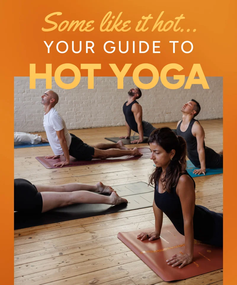 Some like it hot... Your guide to Hot Yoga