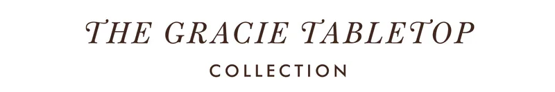THE GRACIE TABLETOP COLLECTION