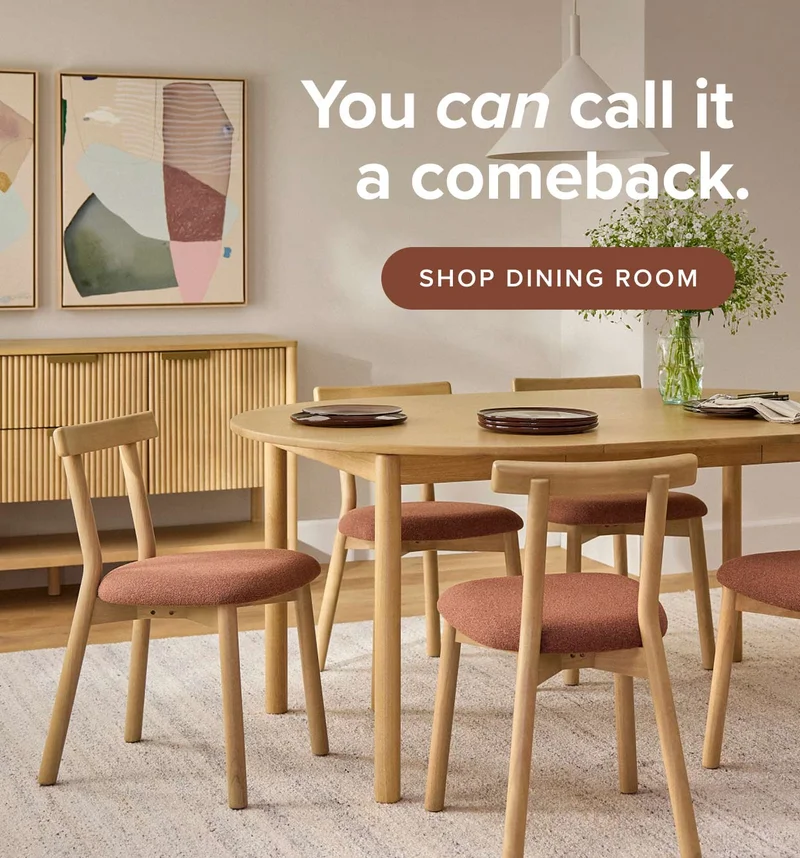 You can call it a comeback. Shop Dining Room.