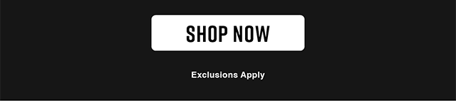 Shop First, Save More. Exclusions Apply. Shop Now