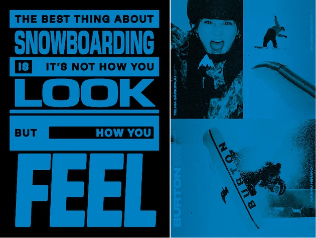 The best thing about snowboarding is it's not how you look but how you feel