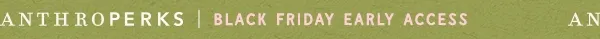 anthroperks, black friday early acess
