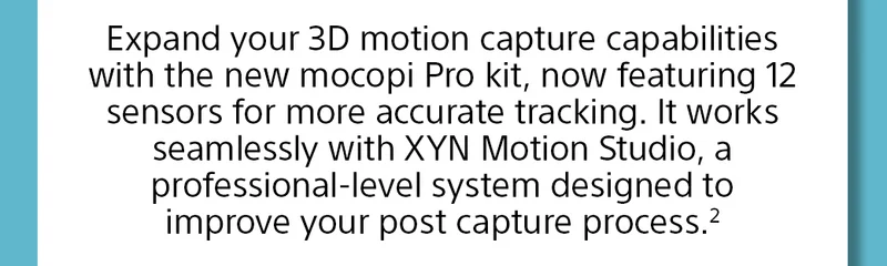 Expand your 3D motion capture capabilities with the new mocopi Pro kit, now featuring 12 sensors for more accurate tracking. It works seamlessly with XYN Motion Studio, a professional-level system designed to improve your post capture process.2