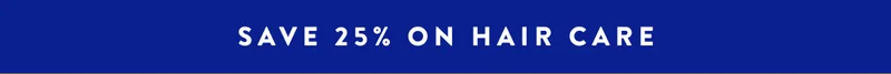 SAVE 25% ON HAIR CARE