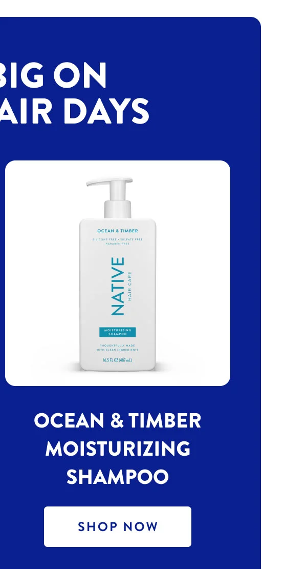SAVE BIG ON GOOD HAIR DAYS| OCEAN & TIMBER MOISTURIZING SHAMPOO |SHOP NOW