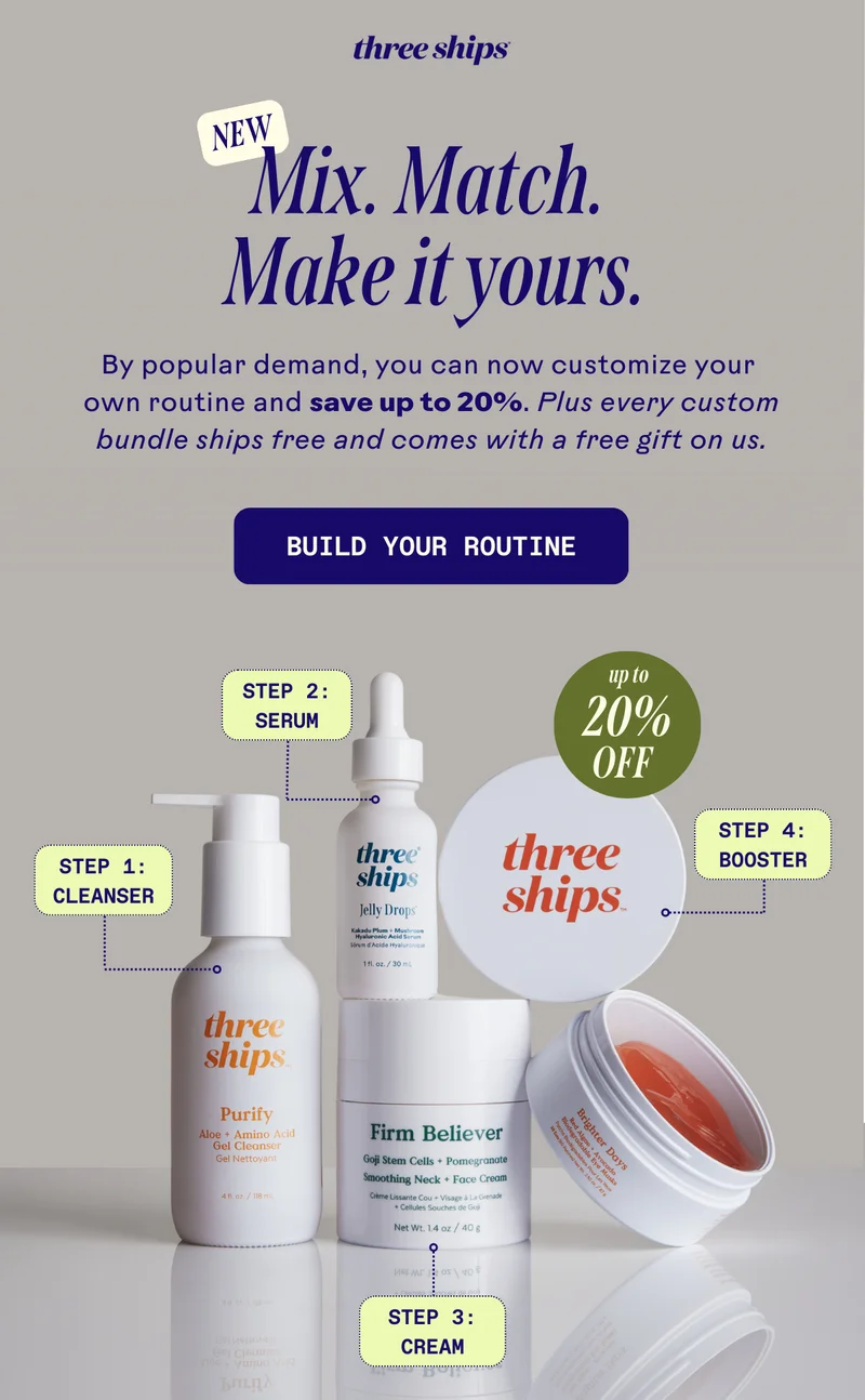 Mix. Match. Make it yours. Build your routine up to 20% off