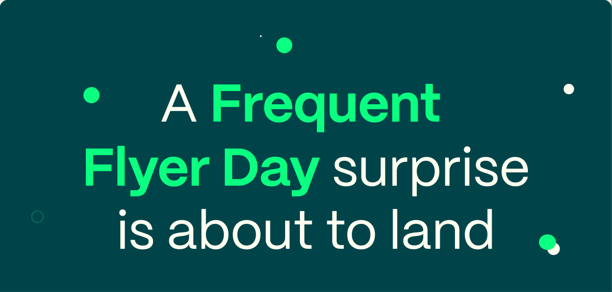 A Frequent Flyer Day surprise is about to land