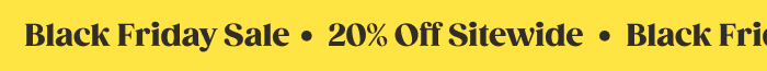 Last Day Black Friday Sale 20% Off Site Wide