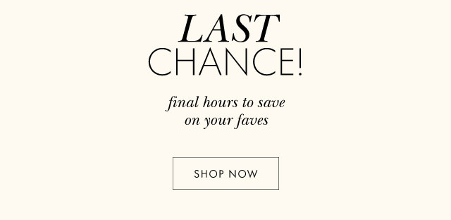 Last Chance! Shop now