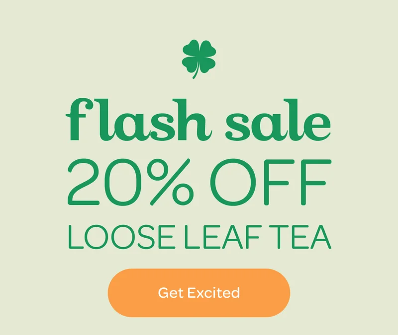Flash Sale 20% off loose leaf teas - Go Excited