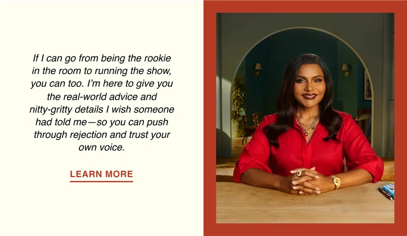 If I can go from being the rookie in the room in the room to running the show, you can too. I’m here to give you the real-world advice and nitty-gritty details I wish someone had told me—so you can push through rejection and trust your own voice.