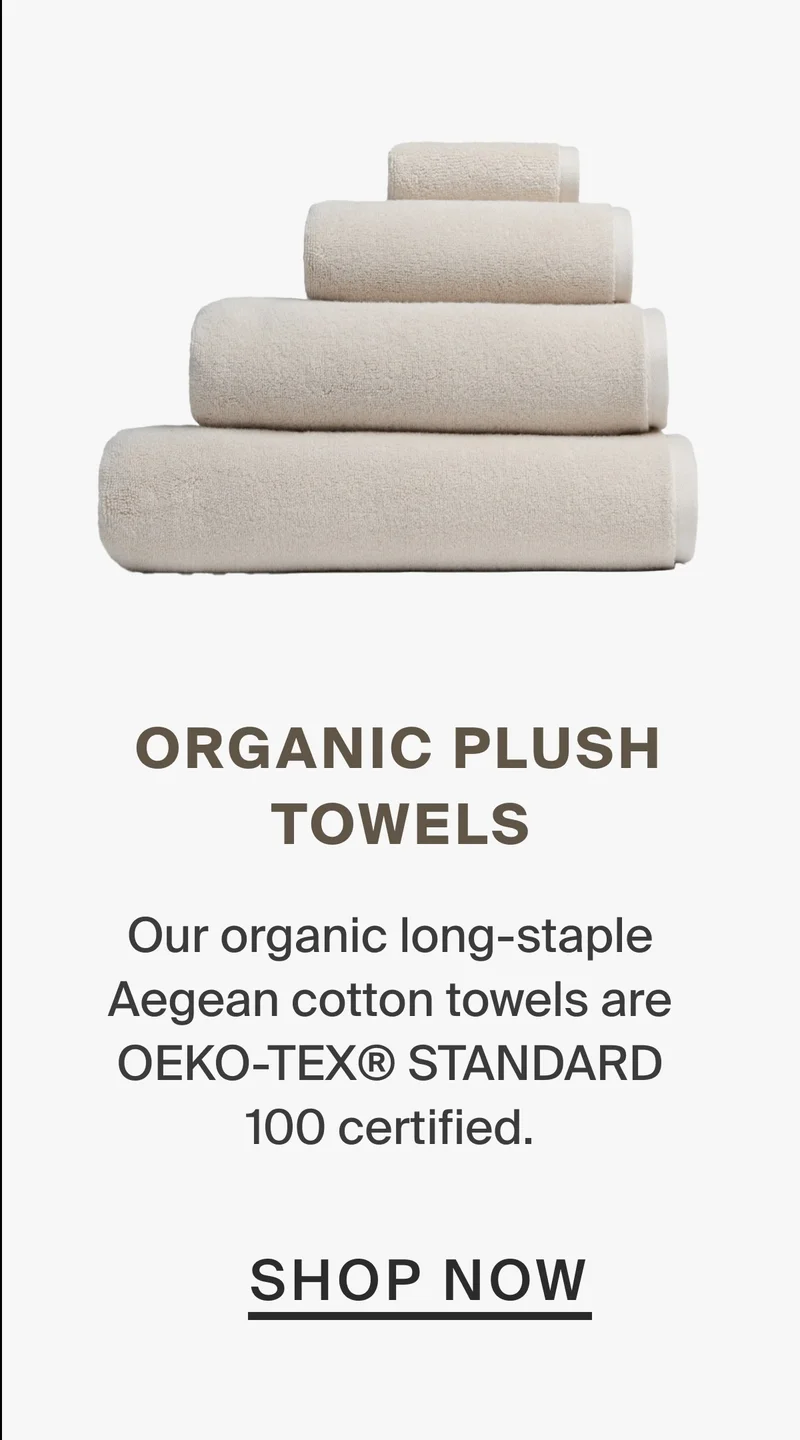 Organic plush towels.