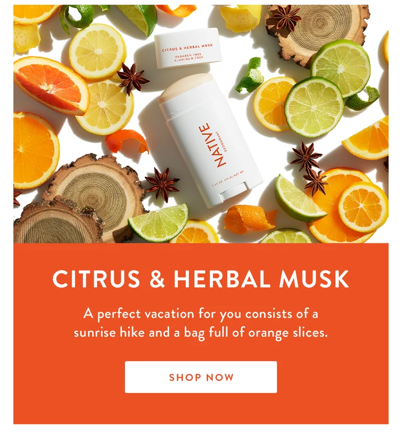 Citrus & Herbal Musk | A perfect vacation for you consists of a sunrise hike and a bag full of orange slices. | SHOP NOW