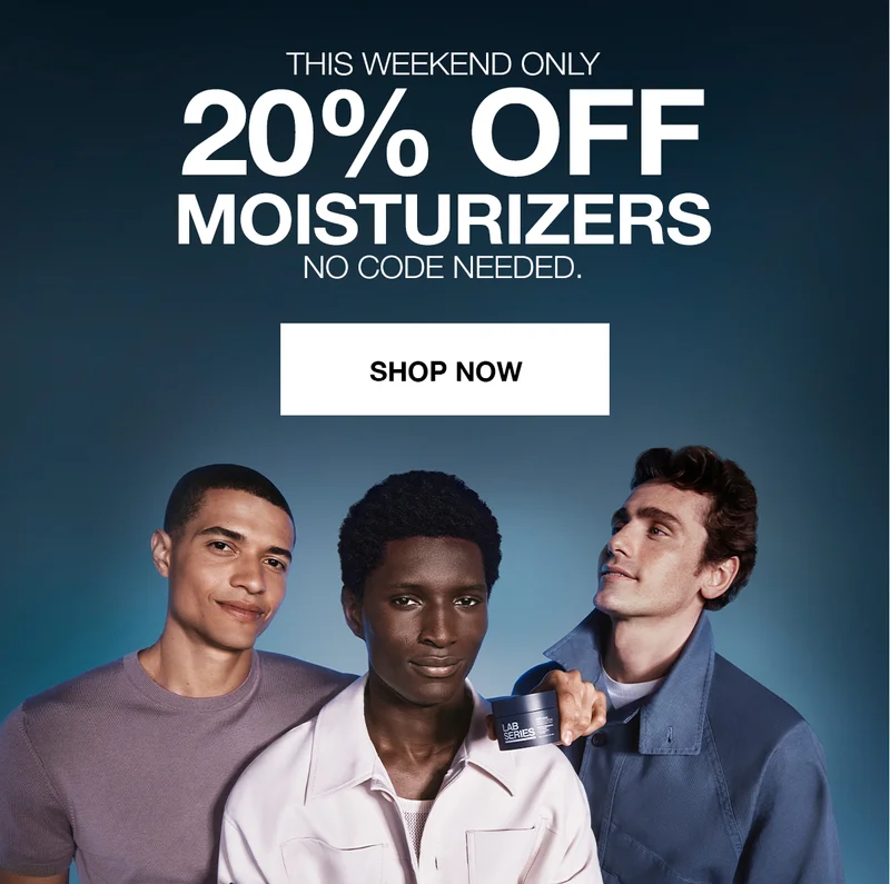 THIS WEEKEND ONLY 20% OFF MOISTURIZERS NO CODE NEEDED | SHOP NOW