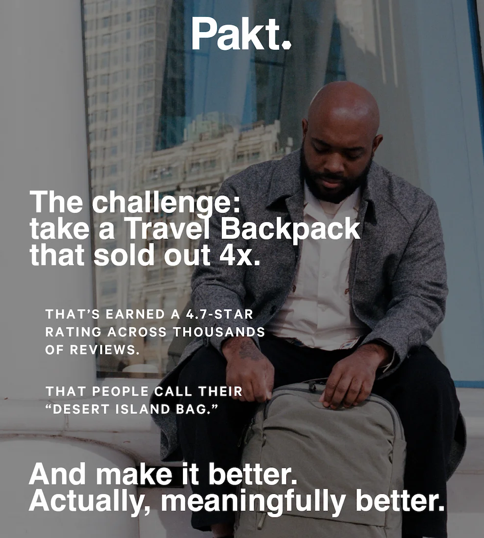 Pakt. The Challenge: take a best-selling Travel Backpack and make it meaningfully better.