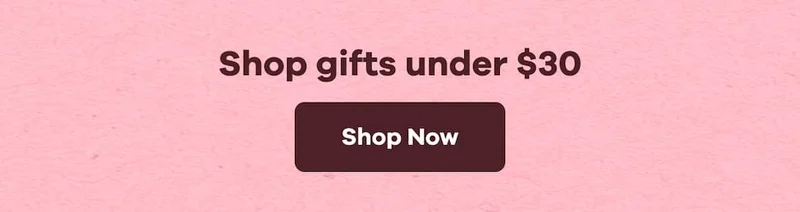 Shop gifts under $30 | Shop Now
