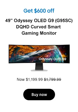 Get $600 off
49in. Odyssey OLED G9 (G95SC) DQHD Curved Smart Gaming Monitor
Now $1,199.99 $1,799.99
Buy now