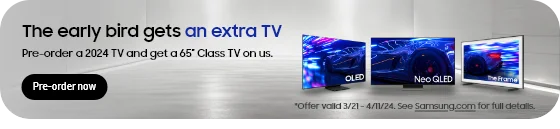 The early bird gets an extra TV
Pre-order a 2024 TV and get a 65in. Class TV on us.2
Pre-order KV