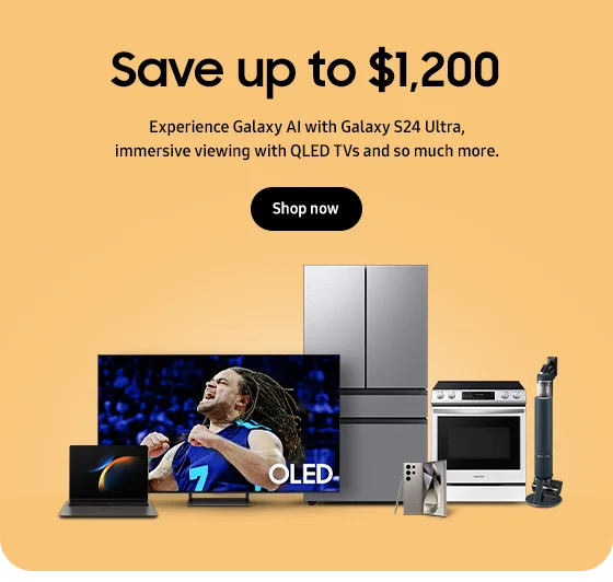 Save up to $1,200
Experience Galaxy AI with Galaxy S24 Ultra, immersive viewing with QLED TVs and so much more.
Shop now