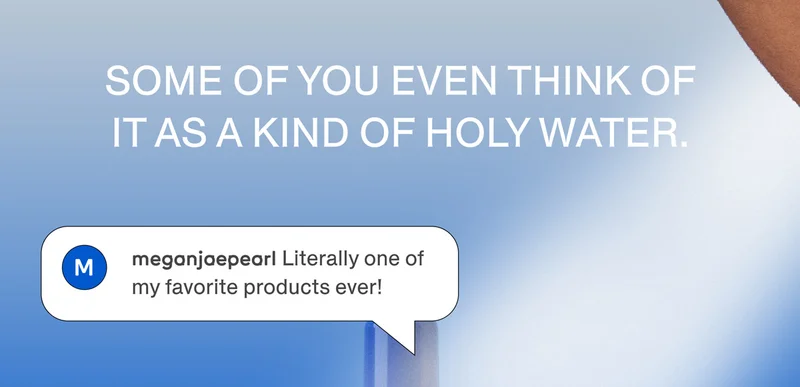 Some of you even think of it as a kind of holy water.