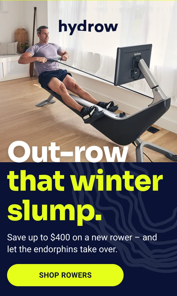 Hydrow. Out-row that winter slump. Save up to $400 on a new rower – and let the endorphins take over. Shop Rowers