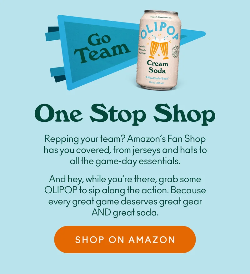 Repping your team? Amazon’s Fan Shop has you covered, from jerseys and hats to all the game‑day essentials. And hey, while you’re there, grab some OLIPOP to sip along the action. Because every great game deserves great gear AND great soda.