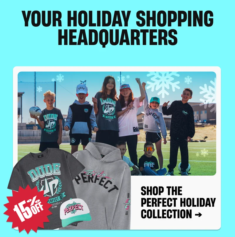 15% the Dude Perfect 2025 Holiday Collection