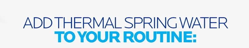 ADD THERMAL SPRING WATER