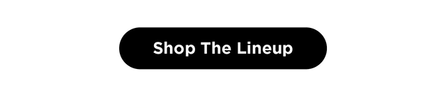 Shop the Lineup