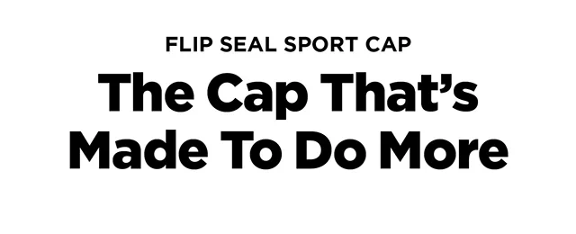 Flip Seal Sport Cap - Made To Do More