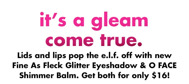Lids and lips pop the e.l.f. off with new Fine as Fleck Glitter Eyeshadow & O Face Shimmer Balm Lids and lips pop the e.l.f. off with new Fine as Fleck Glitter Eyeshadow & O Face Shimmer Balm