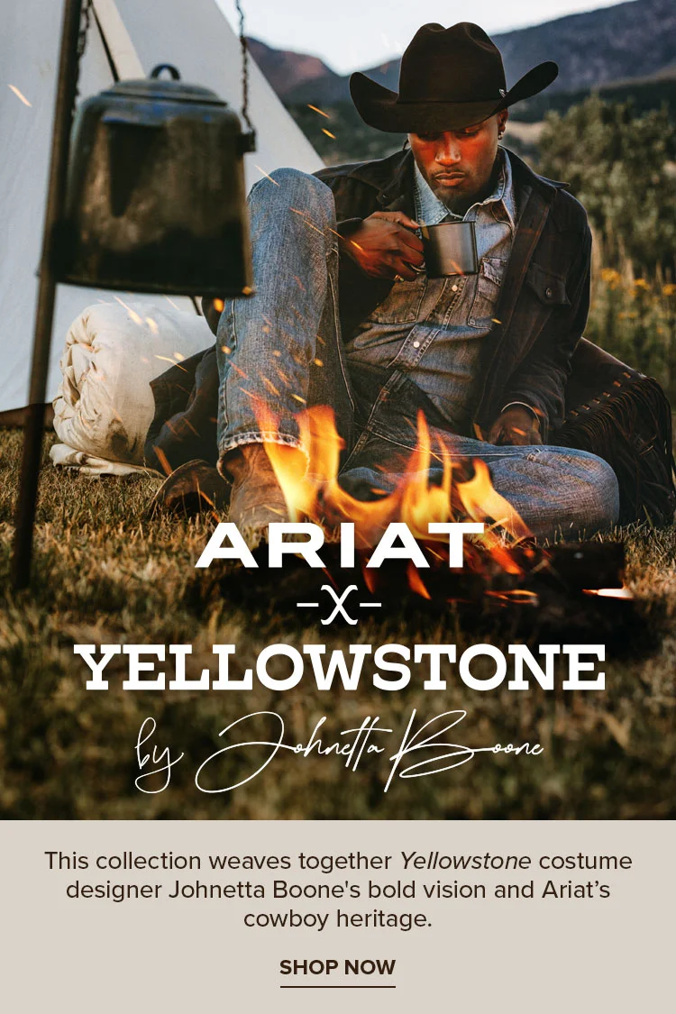 ARIAT x YELLOWSTONE. This collection weaves together Yellowstone costume designer Johnetta Boone's bold vision and Ariat’s cowboy heritage.