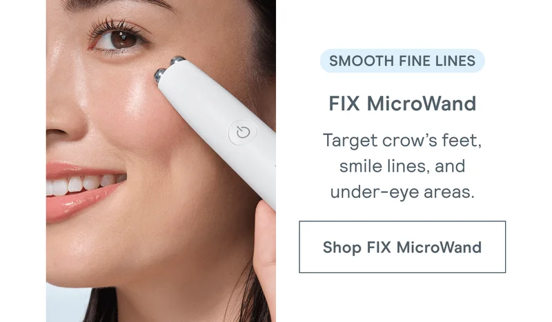 Smooth Fine Lines → FIX Microwand | Target crow’s feet, smile lines, and under-eye areas for a defined, lifted look. [Click here to SHOP FIX MicroWand]