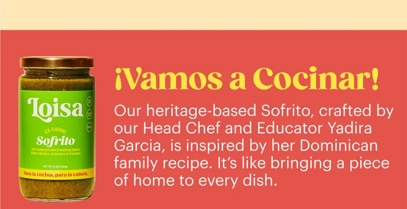 ¡Vamos a Cocinar! Our heritage Sofrito is crafted by our Head Chef and Educator, Yadi Garcia, based on her Dominican family recipe...and tastes just like home.