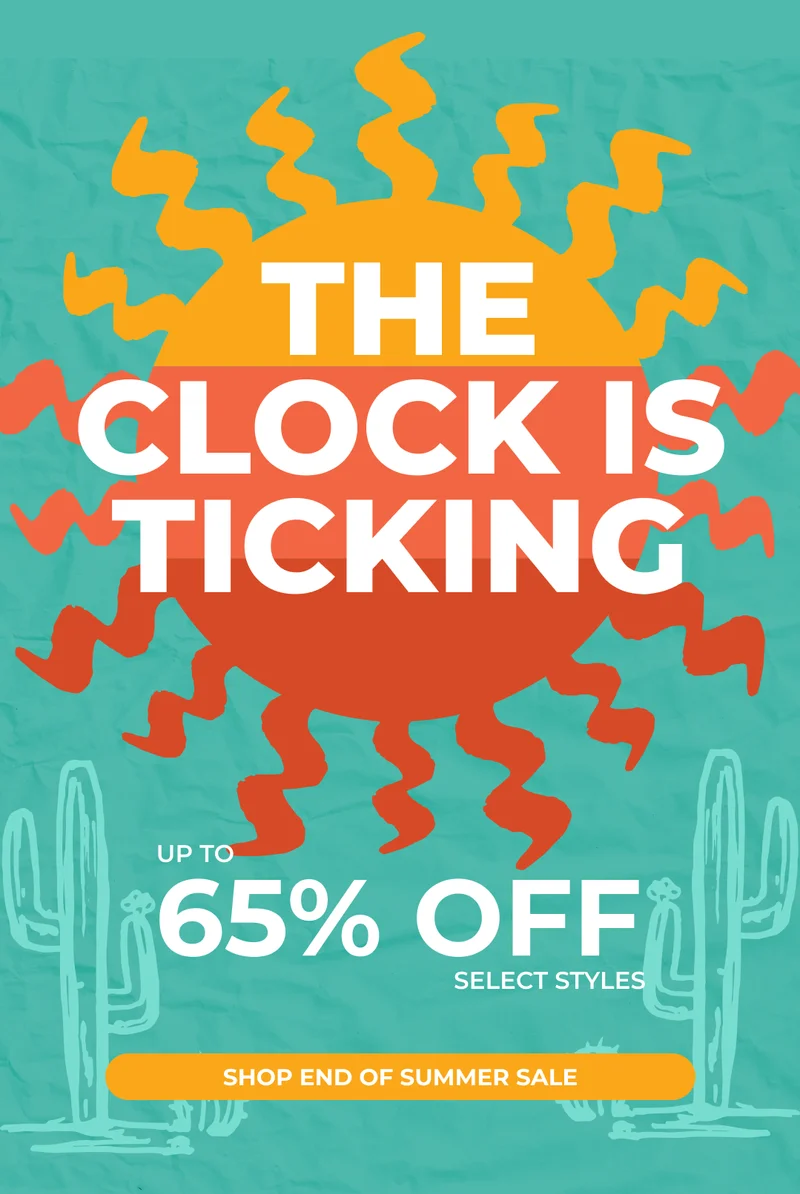 THE CLOCK IS TICKING - UP TO 65% OFF SELECT STYLES
