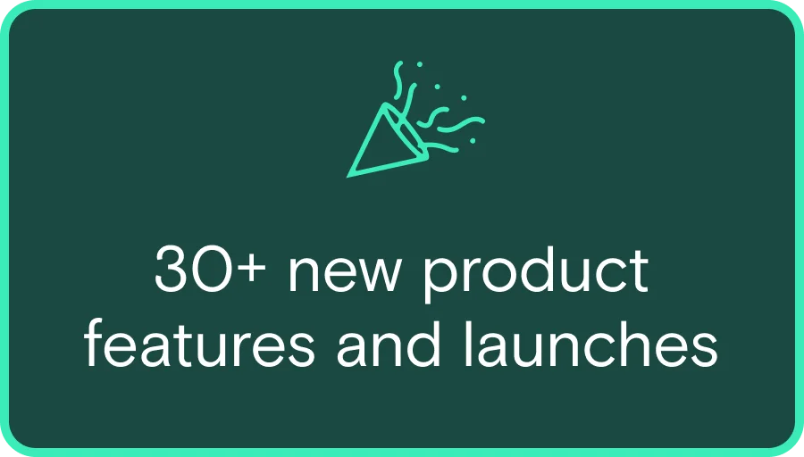 Did you know? We launched 30+ product features in 2023!