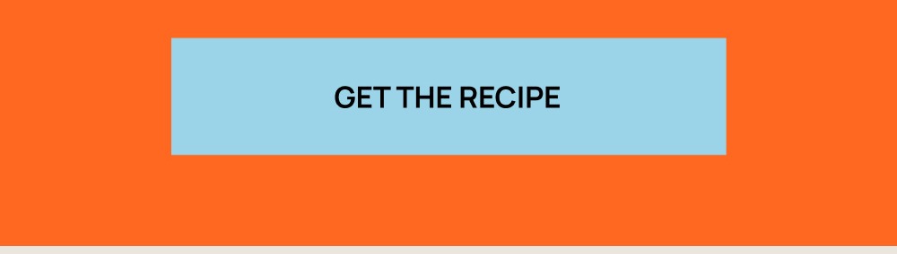 GET THE RECIPE