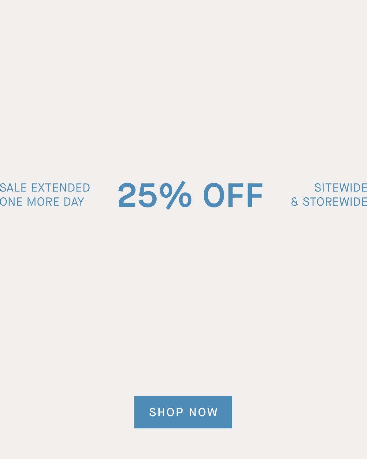 25% Off Sitewide Sale Extended One More Day