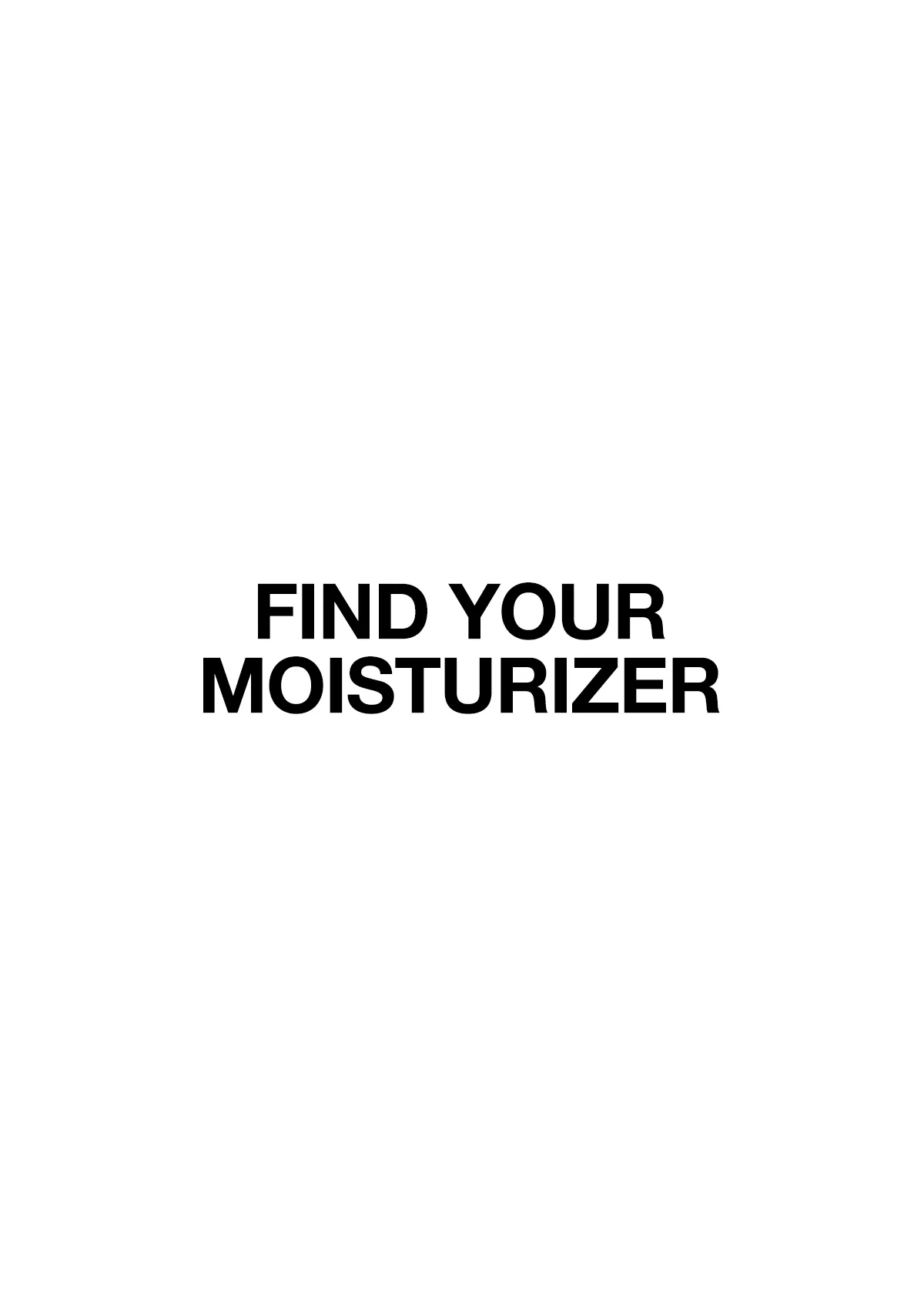 FIND YOUR MOISTURIZER