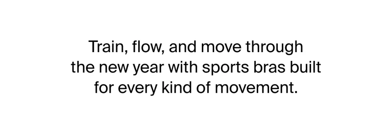 Train, flow, and move through the new year with sports bras built for every kind of movement.
