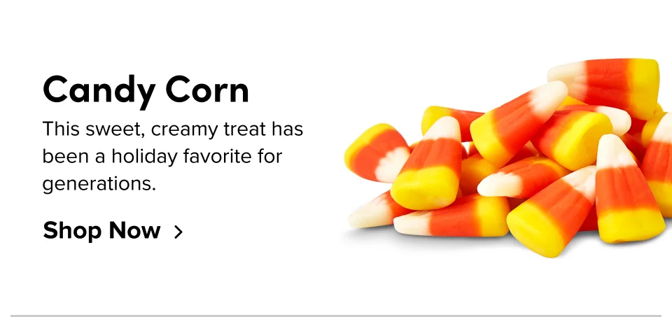 Candy Corn; This sweet, creamy treat has been a holiday favorite for generations. Shop Now