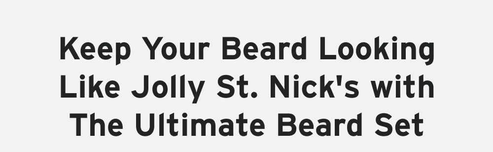 The Ultimate Beard Set [ Shop This Set ]