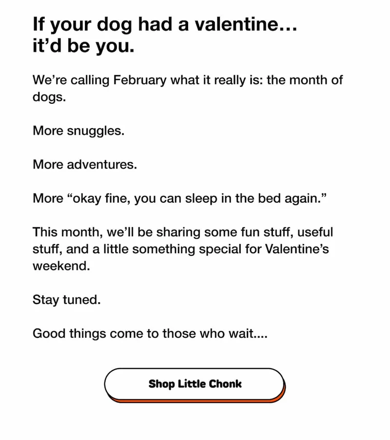 If your dog had a valentine… it’d be you.