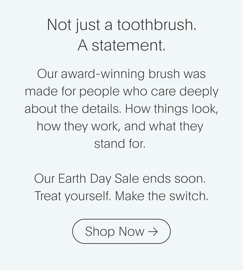 Not just a toothbrush. A statement.
